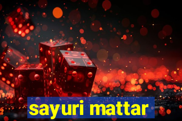 sayuri mattar